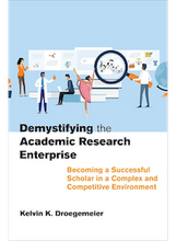 Cover of Kelvin Droegemeier's “Demystifying the Academic Research Enterprise: Becoming a Successful Scholar in a Complex and Competitive Environment"