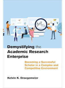 Cover of Kelvin Droegemeier's “Demystifying the Academic Research Enterprise: Becoming a Successful Scholar in a Complex and Competitive Environment"